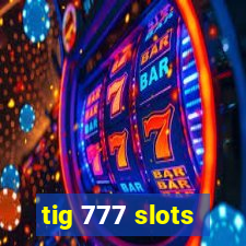 tig 777 slots